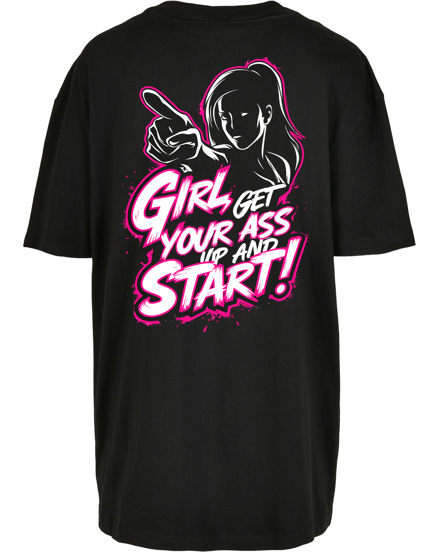 Girl Get Your Ass Start - Premium Oversize Boyfriend Tee Z149