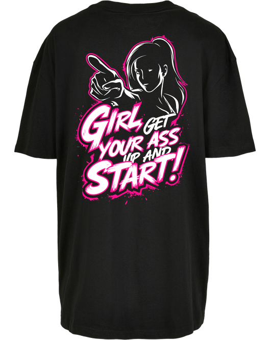 Girl Get Your Ass Start - Premium Oversize Boyfriend Tee Z149